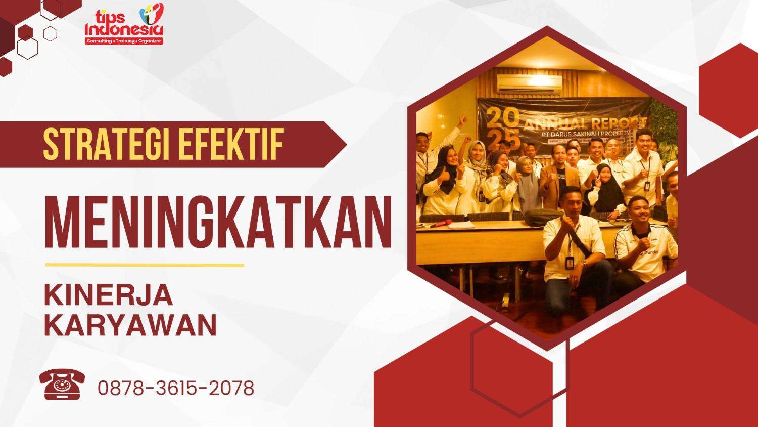 STRATEGI EFEKTIF MENINGKATKAN KINERJA KARYAWAN | TIPS INDONESIA | 0878-3615-2078
