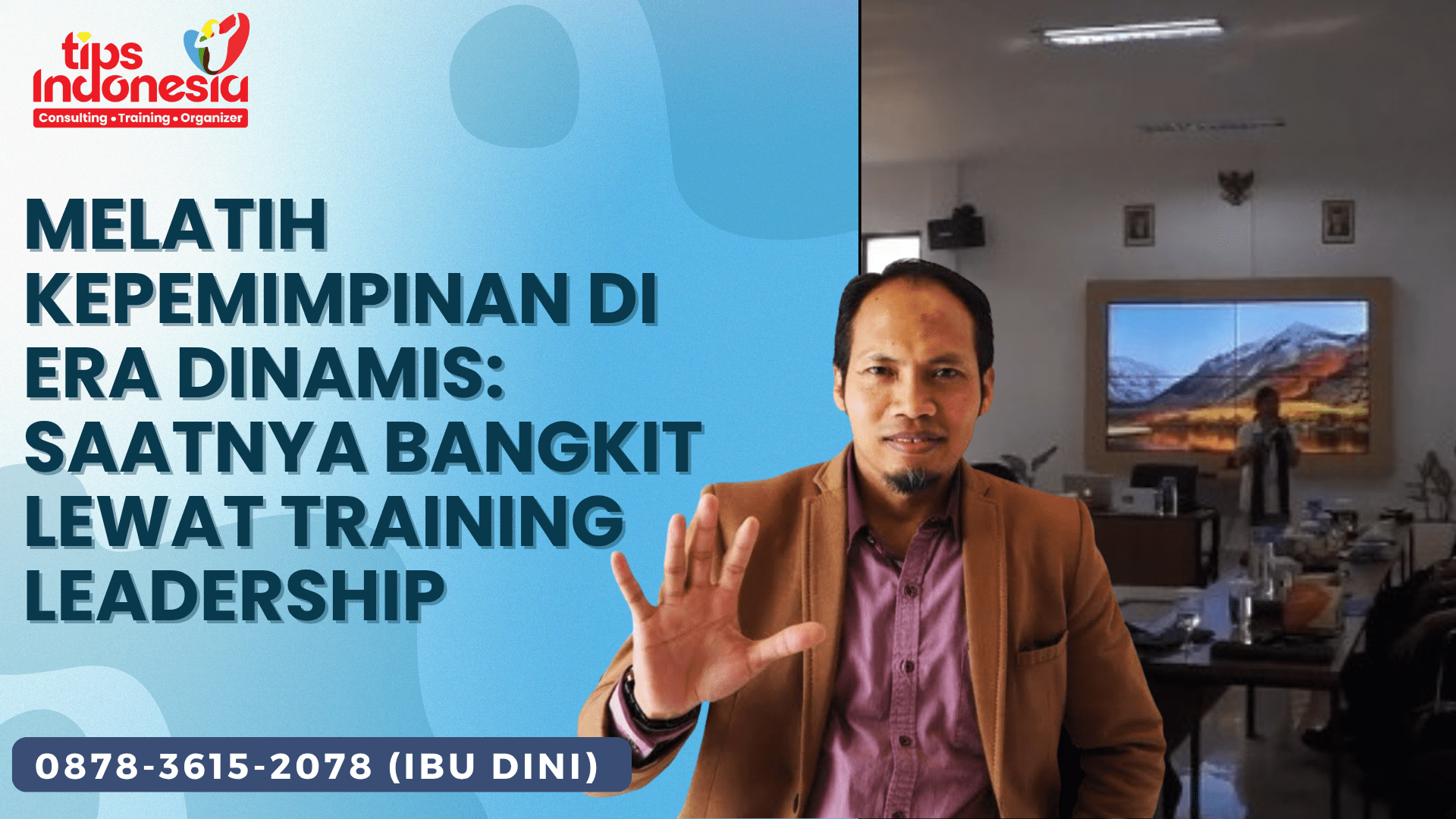 MELATIH KEPEMIMPINAN DI ERA DINAMIS: SAATNYA BANGKIT LEWAT TRAINING LEADERSHIP | TIPS INDONESIA | 0878-3615-2078
