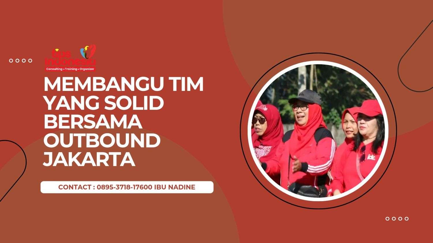 MEMBANGUN TIM YANG SOLID BERSAMA OUTBOUND JAKARTA | TIPS NDONESIA | 0895-3718-17600
