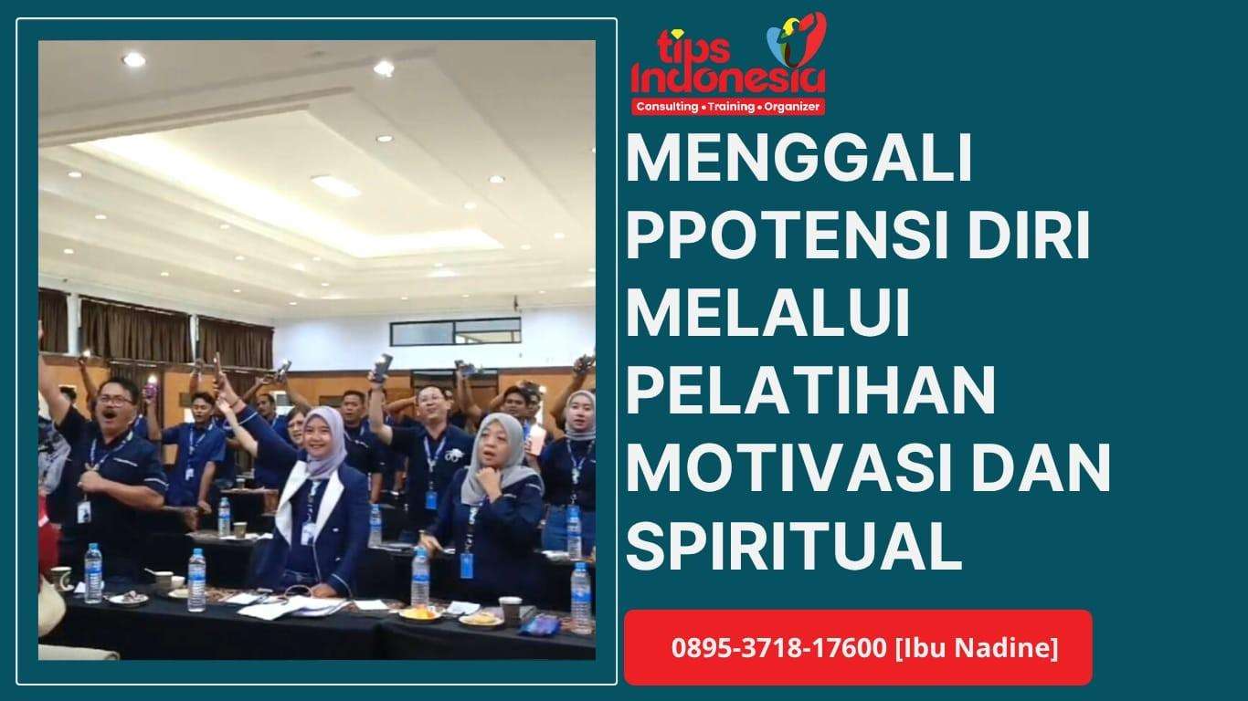 MENGGALI POTENSI DIRI MELALUI PELATIHAN MOTIVASI DAN SPIRITUAL | TIPS INDONESIA | 0895-3718-1760