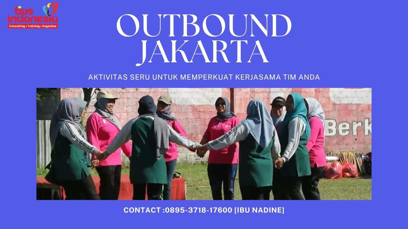 OUTBOUND JAKARTA : AKTIVITAS SERU UNTUK MEMPERKUAT KERJASAMA TIM ANDA | TIPS INDONESIA | 0895-3718-1760