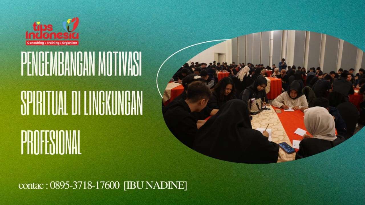PENGEMBANGAN MOTIVASI SPIRITUAL DI LINGKUNGAN PROFESIONAL | TIPS INDONESIA | 0895-3718-17600