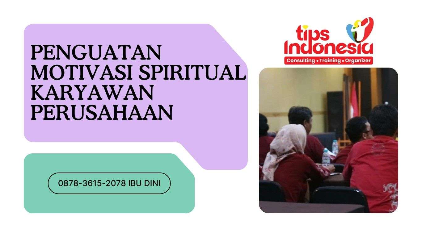 PENGUATAN MOTIVASI SPIRITUAL KARYAWAN PERUSAHAAN | TIPS INDONESIA | 0878-3615-2078