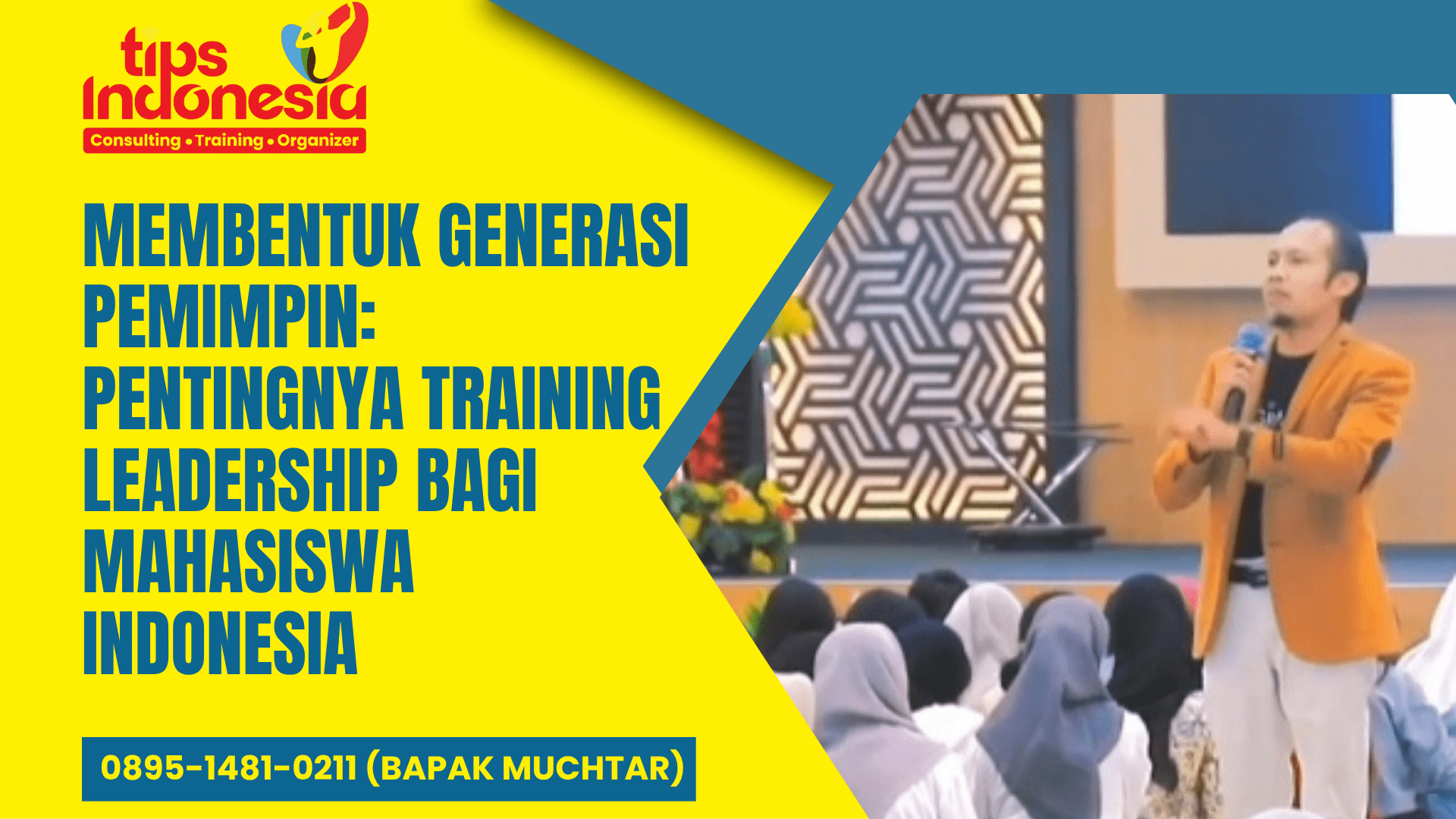 MEMBENTUK GENERASI PEMIMPIN: PENTINGNYA TRAINING LEADERSHIP BAGI MAHASISWA INDONESIA | TIPS INDONESIA | 0895-1481-0211
