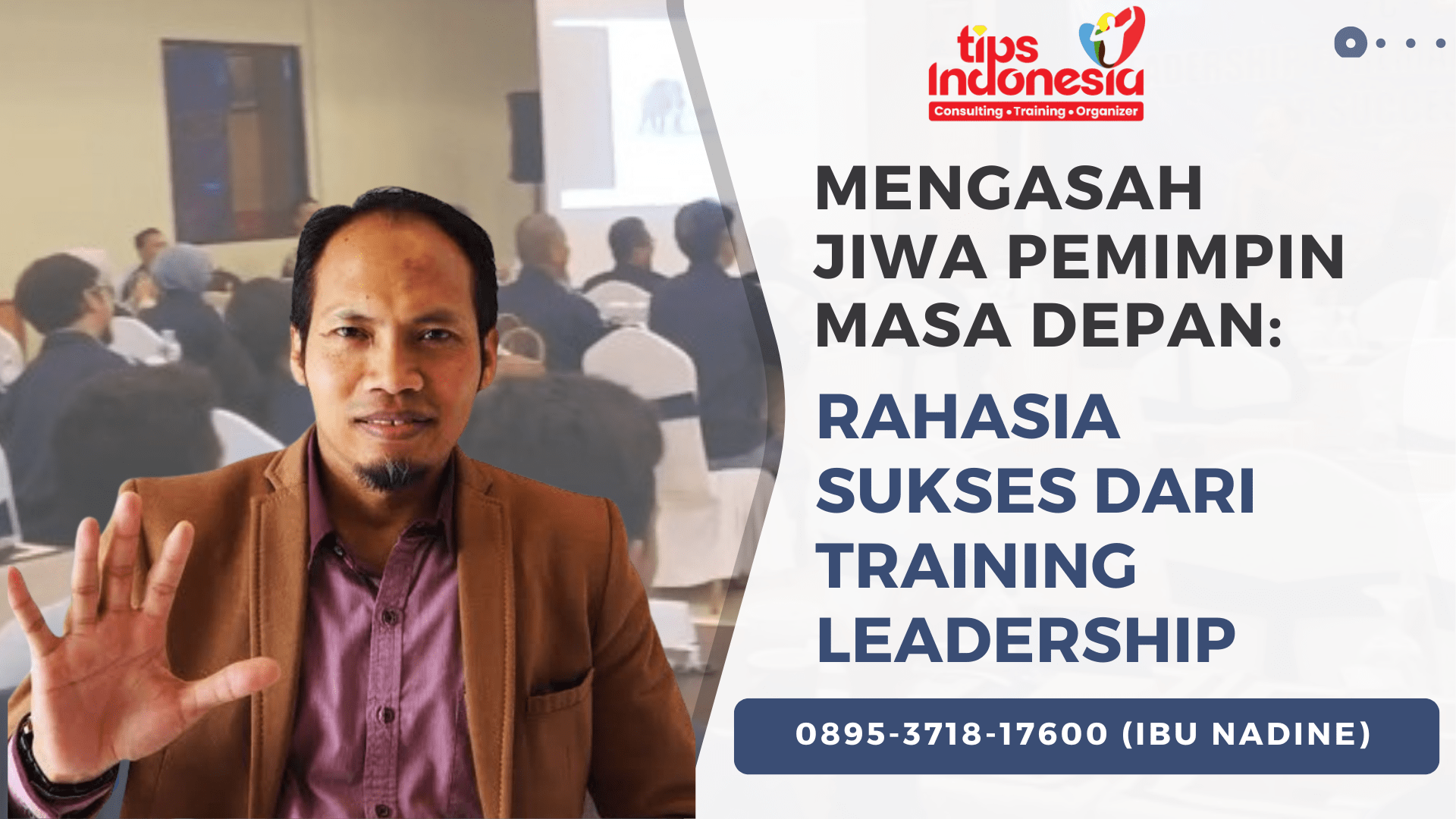 MENGASAH JIWA PEMIMPIN MASA DEPAN: RAHASIA SUKSES DARI TRAINING LEADERSHIP | TIPS INDONESIA | 0895-3718-17600