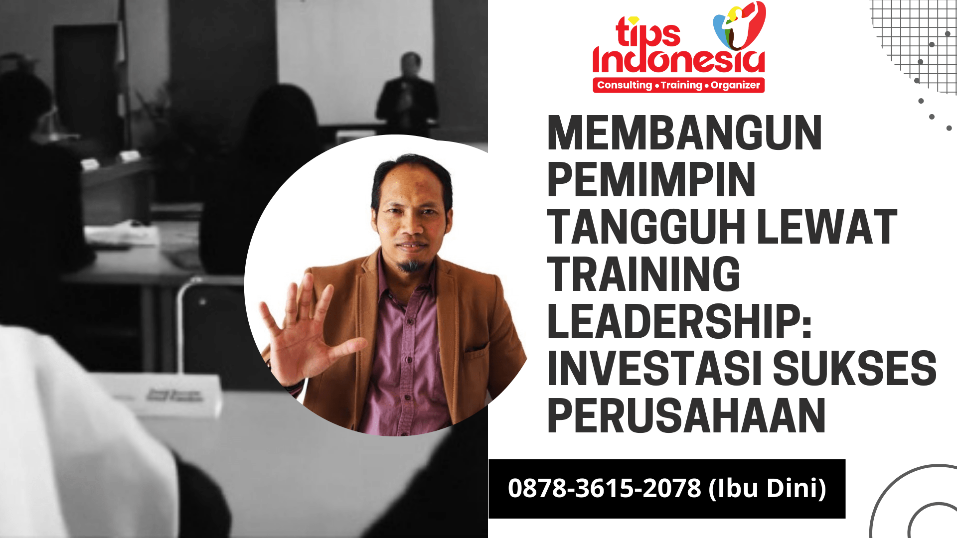 MEMBANGUN PEMIMPIN TANGGUH LEWAT TRAINING LEADERSHIP: INVESTASI SUKSES PERUSAHAAN | TIPS INDONESIA | 0878-3615-2078