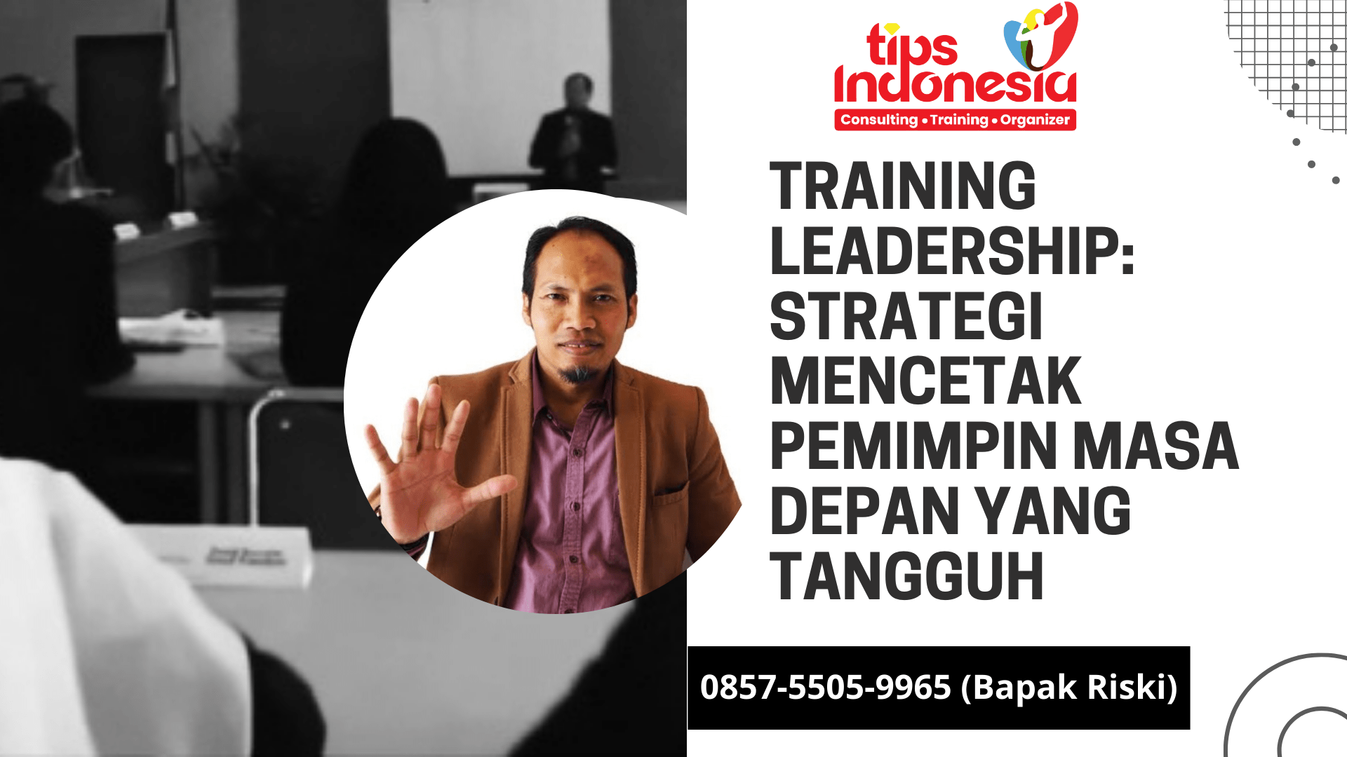 TRAINING LEADERSHIP: STRATEGI MENCETAK PEMIMPIN MASA DEPAN YANG TANGGUH | TIPS INDONESIA | 0857-5505-9965