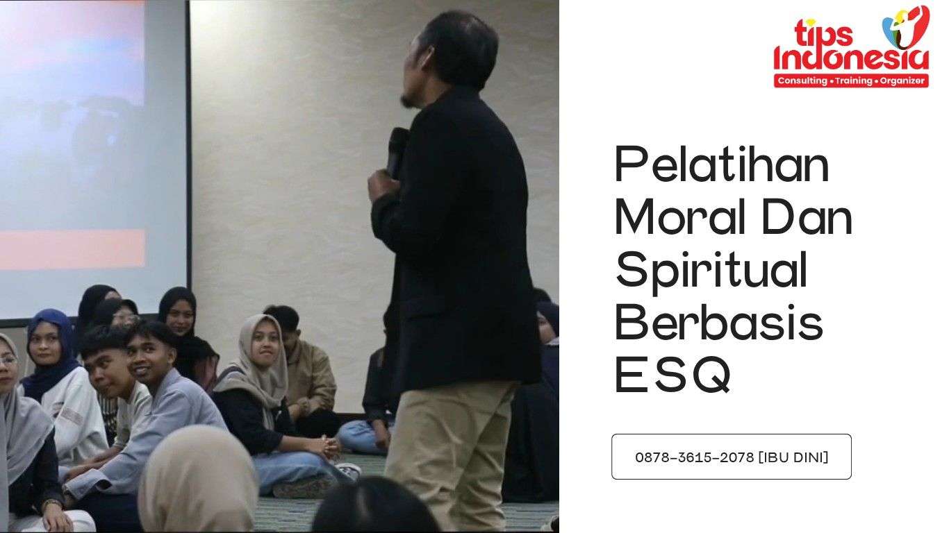 PELATIHAN MORAL DAN SPIRITUAL BERBASIS ESQ | TIPS INDONESIA | 0878-3615-2078