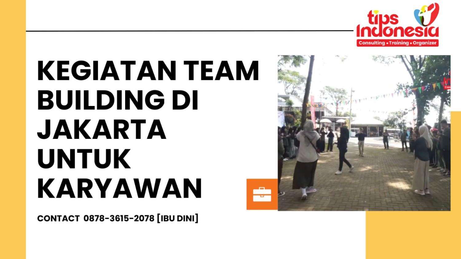 KEGIATAN TEAM BUILDING DI JAKARTA UNTUK KARYAWAN | TIPS INDONESIA | 0878-3615-2078