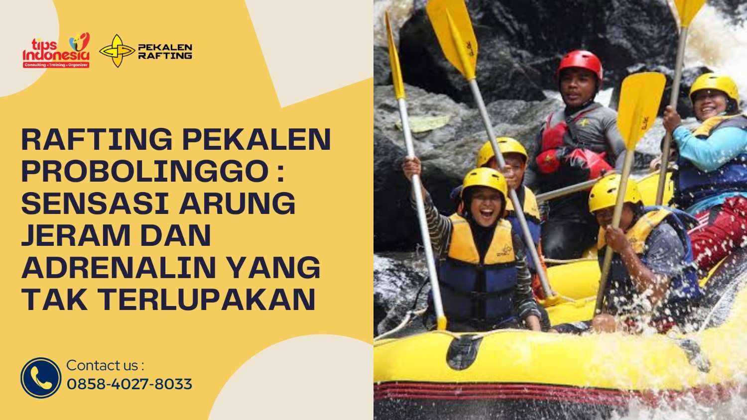 RAFTING PEKALEN PROBOLINGGO : SENSASI ARUNG JERAM & ADRENALIN YANG TAK TERLUPAKAN | RAFTING PEKALEN | 0858-4027-8033