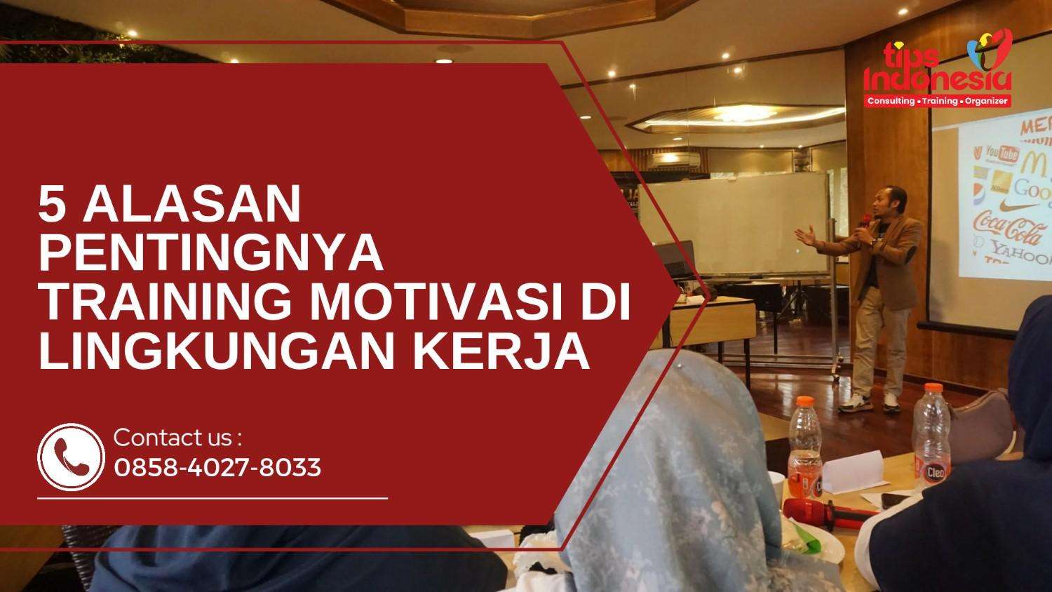 5 ALASAN PENTINGNYA TRAINING MOTIVASI DI LINGKUNGAN KERJA | TIPS INDONESIA | 0858-4027-8033