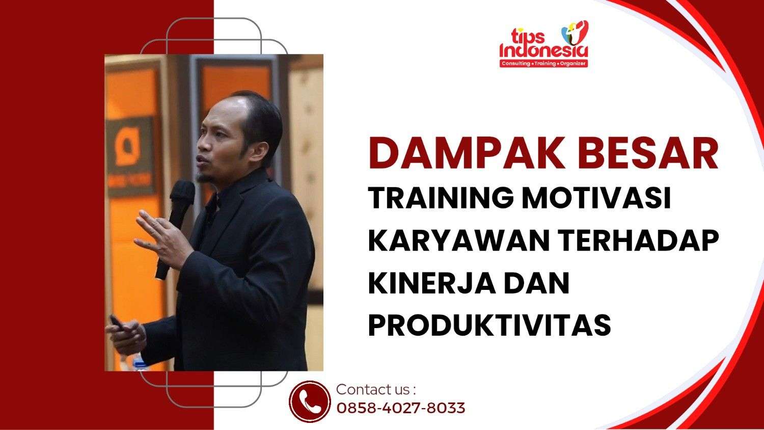 DAMPAK BESAR TRAINING MOTIVASI KARYAWAN TERHADAP KINERJA DAN PRODUKTIVITAS | TIPS INDONESIA | 0858-4027-8033