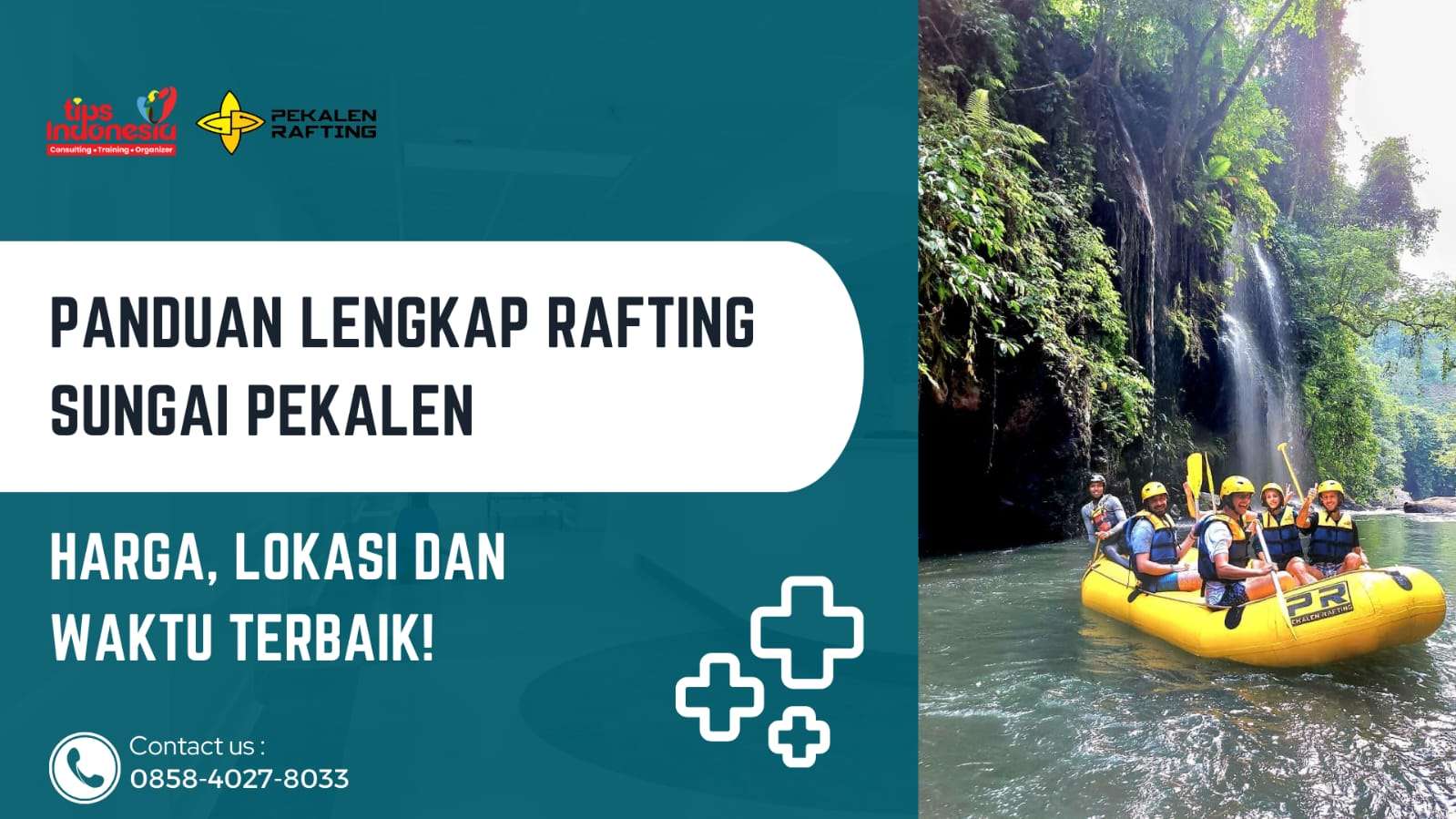 PANDUAN LENGKAP RAFTING SUNGAI PEKALEN : HARGA, LOKASI, DAN WAKTU TERBAIK | RAFTING PEKALEN | 0858-4027-8033