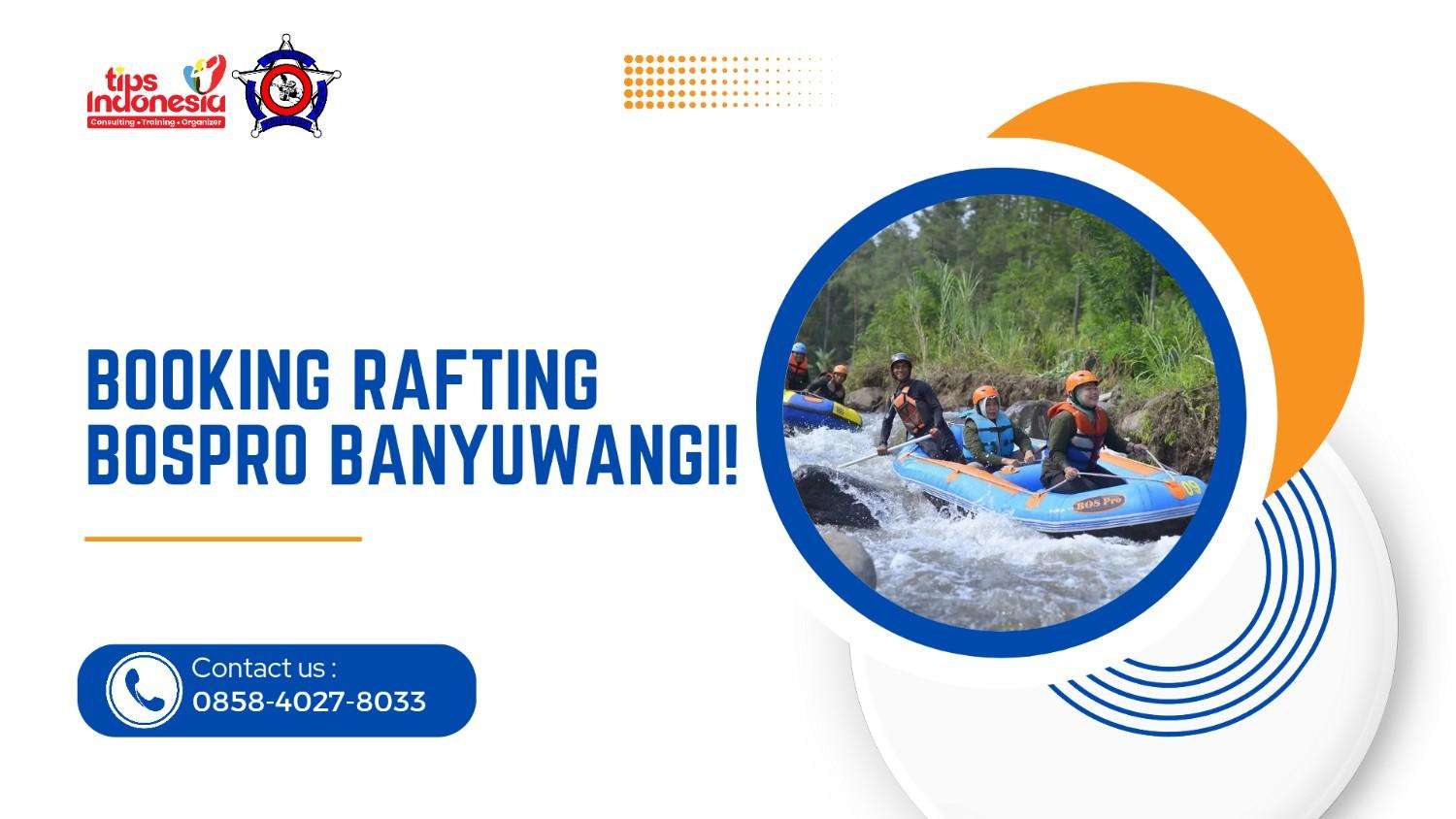 BOOKING RAFTING BOSPRO BANYUWANGI : SERUNYA MENAKLUKKAN JERAM DI UJUNG TIMUR JAWA | RAFTING BANYUWANGI | 0858-4027-8033