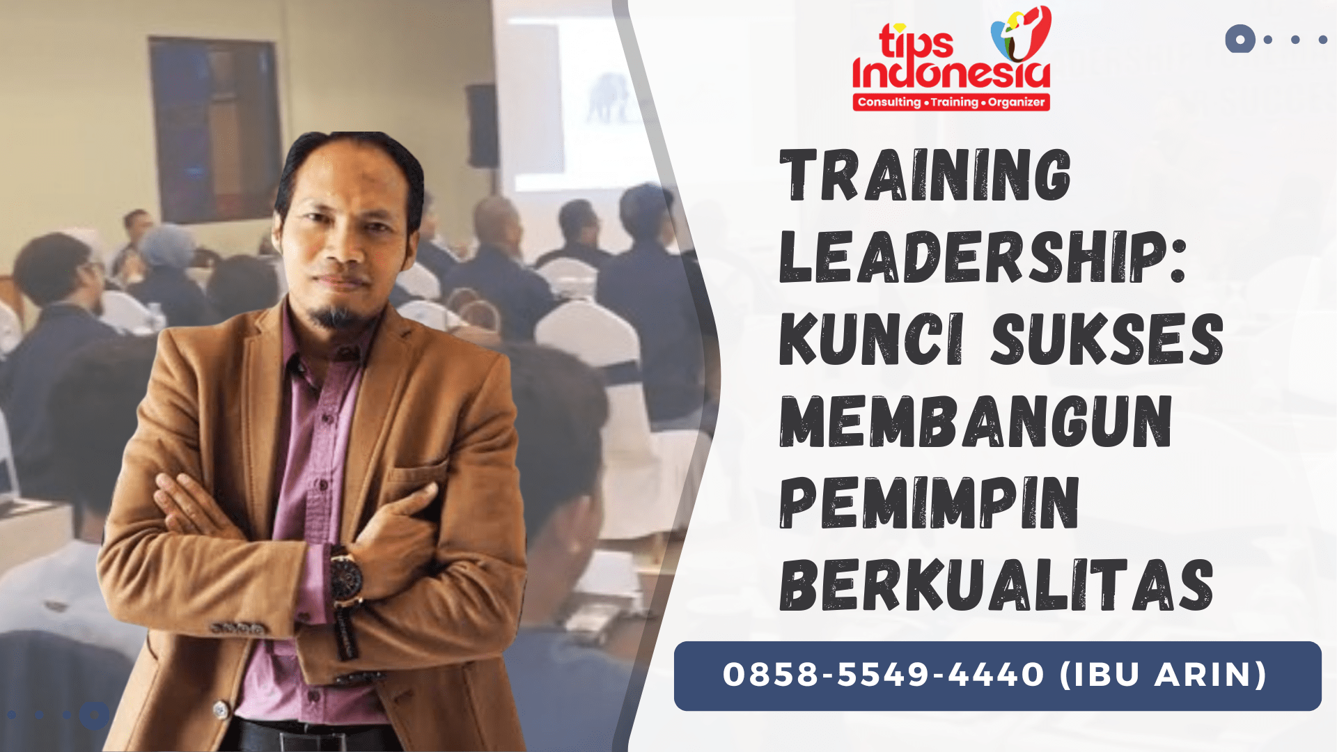 TRAINING LEADERSHIP: KUNCI SUKSES MEMBANGUN PEMIMPIN BERKUALITAS | TIPS INDONESIA | 0858-5549-4440