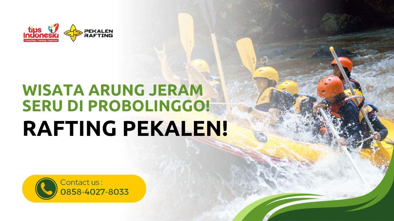 WISATA ARUNG JERAM SERU DI PROBOLINGGO, DESTINASI PETUALANGAN FAVORIT DI JAWA TIMUR | RAFTING PEKALEN | 0858-4027-8033
