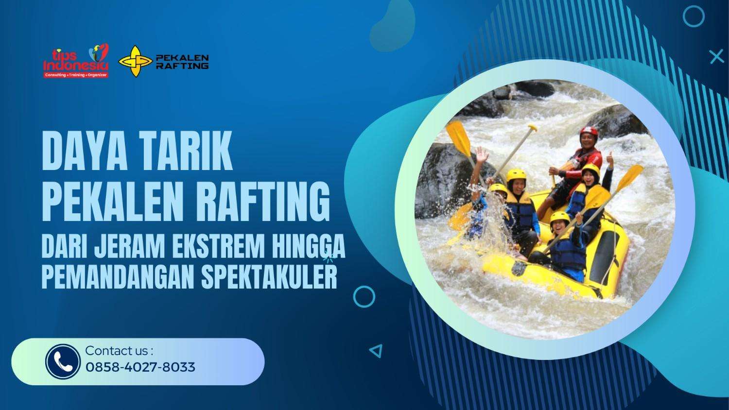 DAYA TARIK PEKALEN RAFTING : DARI JERAM EKSTREM HINGGA PEMANDANGAN SPEKTAKULER | RAFTING PEKALEN | 0858-4027-8033