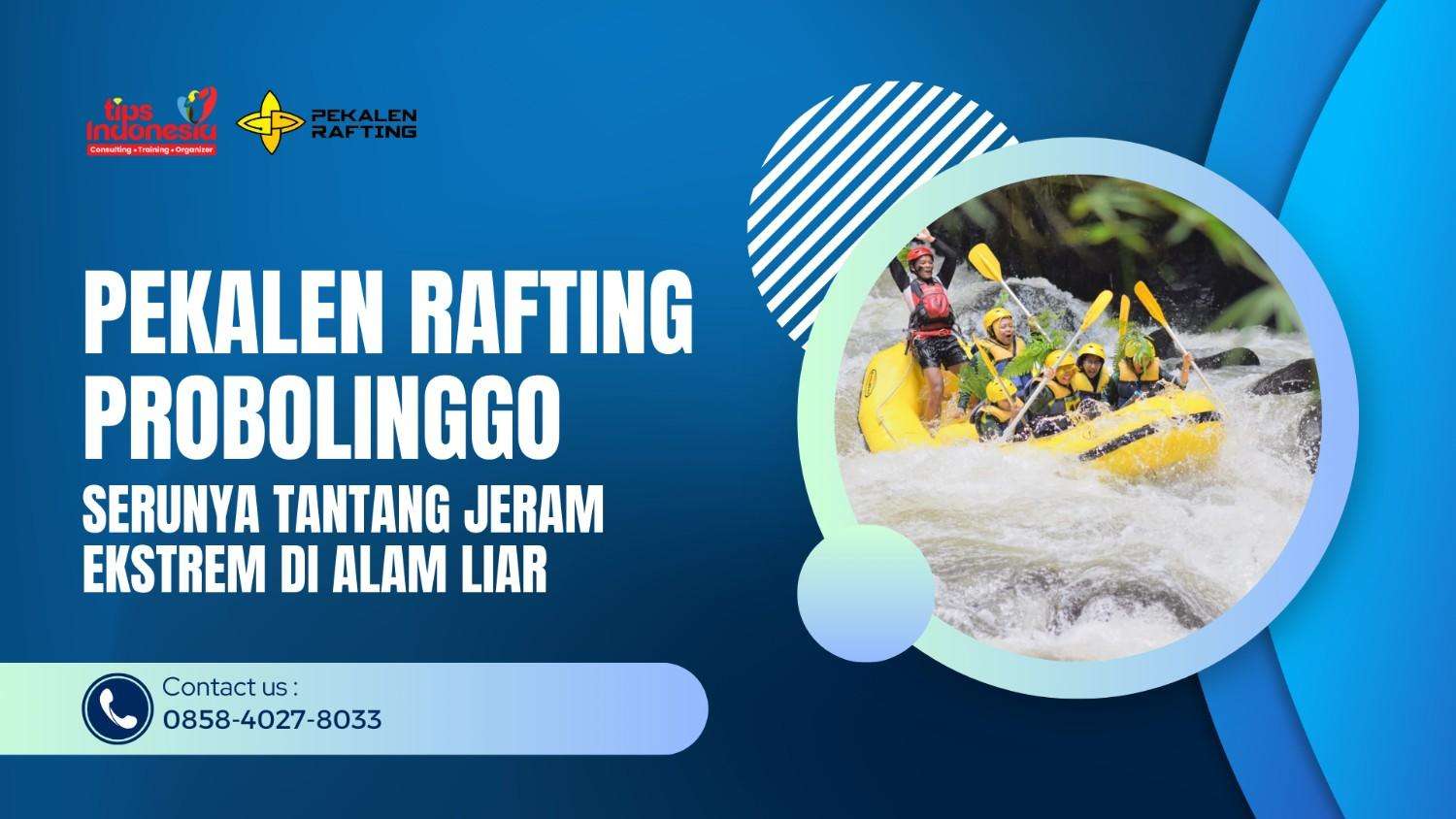 PEKALEN RAFTING PROBOLINGGO : SERUNYA TANTANG JERAM EKSTREM DI ALAM LIAR | RAFTING PEKALEN | 0858-4027-8033