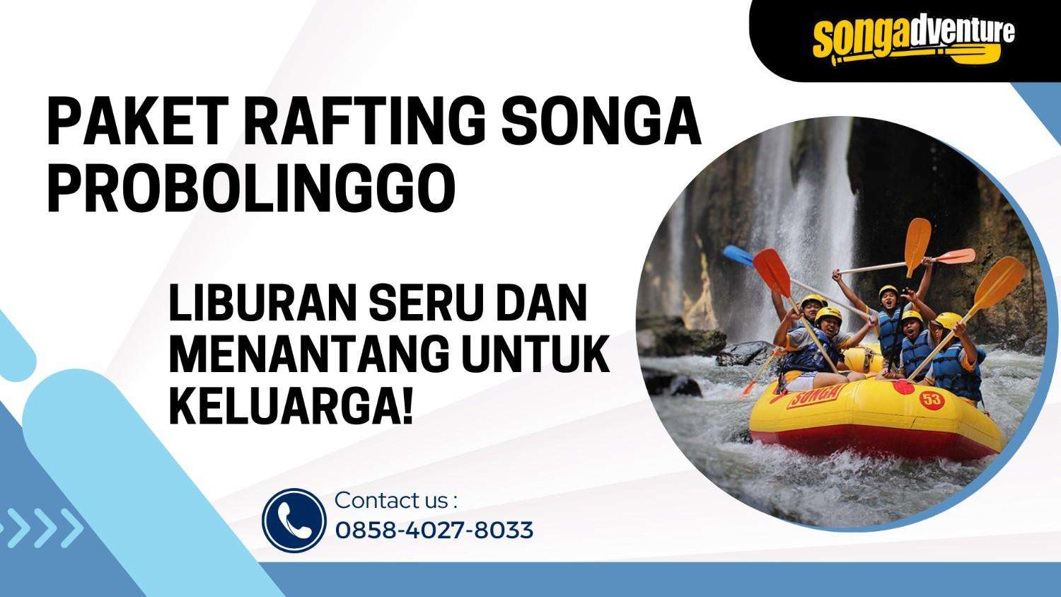 PAKET RAFTING SONGA PROBOLINGGO : LIBURAN SERU DAN MENANTANG UNTUK KELUARGA | RAFTING SONGA | 0858-4027-8033