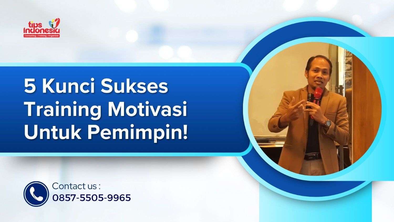 5 KUNCI SUKSES TRAINING MOTIVASI UNTUK PEMIMPIN | TIPS INDONESIA | 0857-5505-9965