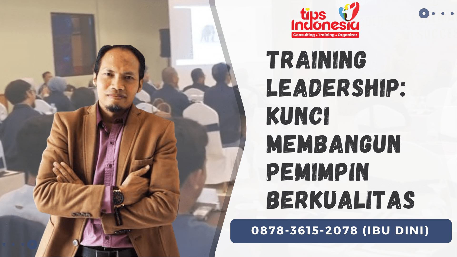 TRAINING LEADERSHIP: KUNCI MEMBANGUN PEMIMPIN BERKUALITAS | TIPS INDONESIA | 0878-3615-2078