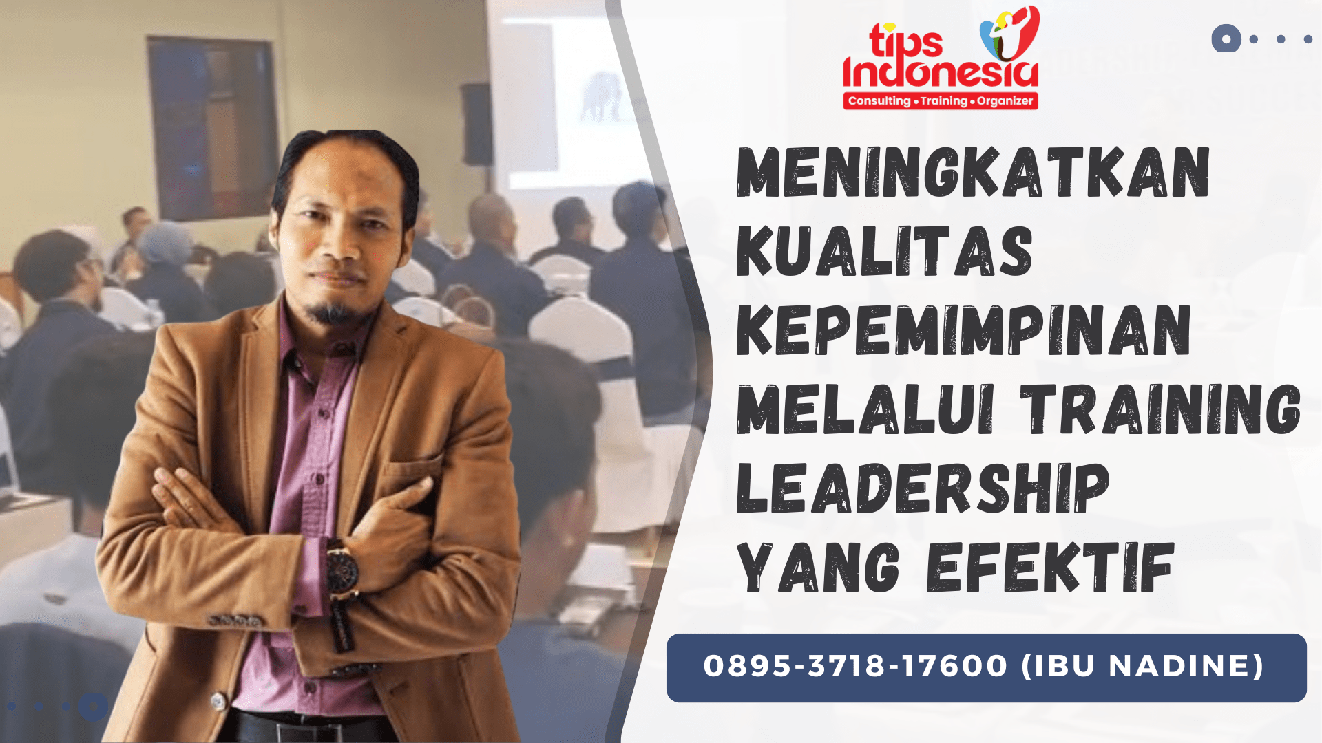MENINGKATKAN KUALITAS KEPEMIMPINAN MELALUI TRAINING LEADERSHIP YANG EFEKTIF | TIPS INDONESIA | 0895-3718-17600