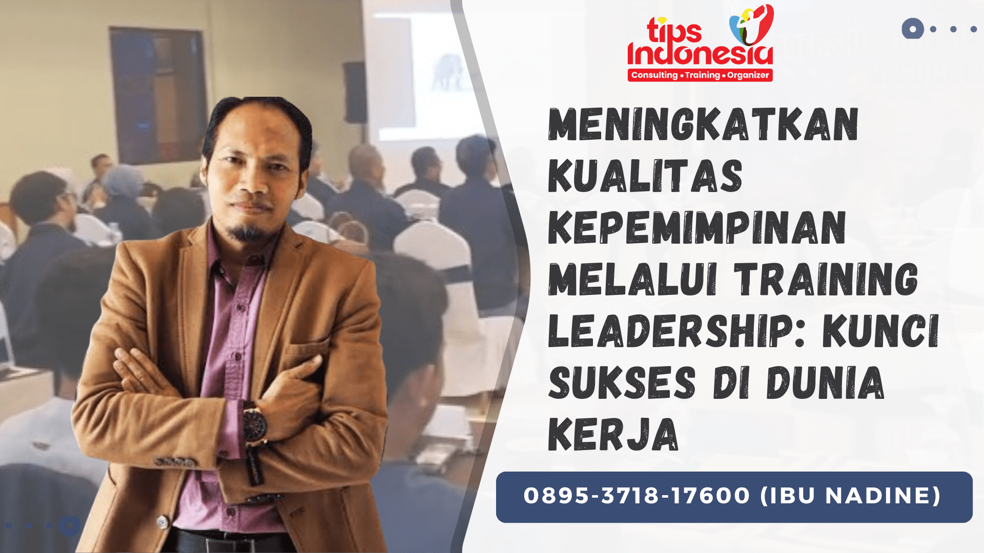 MENINGKATKAN KUALITAS KEPEMIMPINAN MELALUI TRAINING LEADERSHIP: KUNCI SUKSES DI DUNIA KERJA | TIPS INDONESIA | 0895-3718-17600