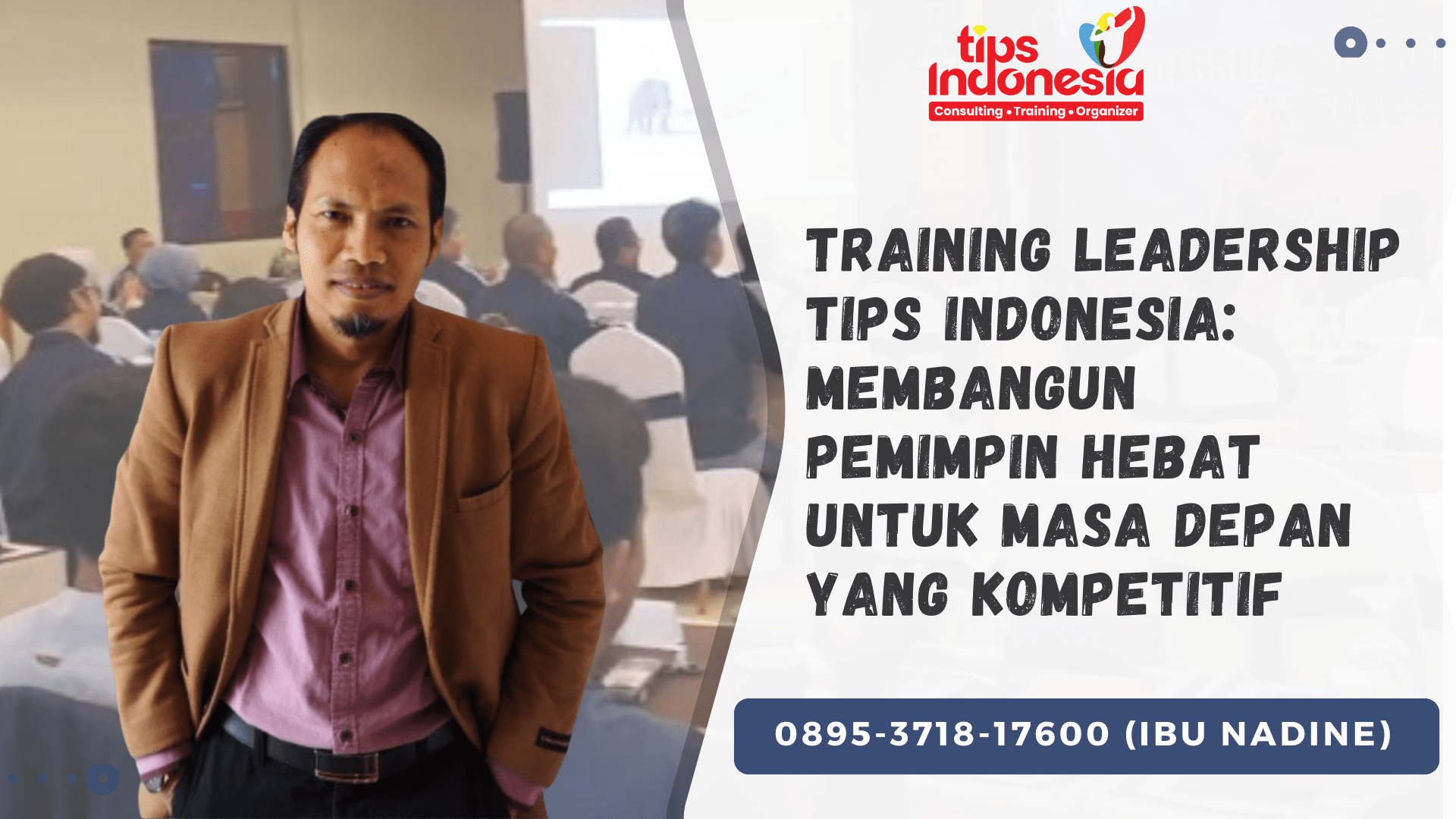 TRAINING LEADERSHIP TIPS INDONESIA: MEMBANGUN PEMIMPIN HEBAT UNTUK MASA DEPAN YANG KOMPETITIF | TIPS INDONESIA | 0895-3718-17600