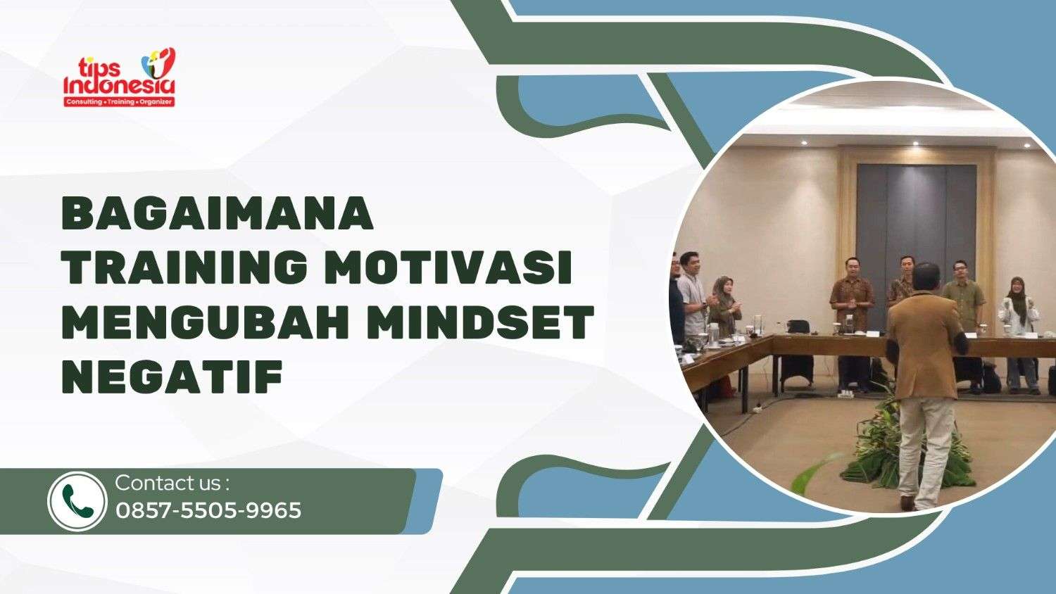 BAGAIMANA TRAINING MOTIVASI MENGUBAH MINDSET NEGATIF | TIPS INDONESIA | 0857-5505-9965