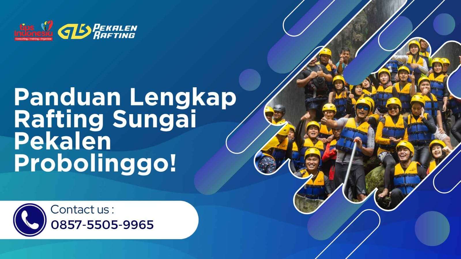 PANDUAN LENGKAP RAFTING SUNGAI PEKALEN PROBOLINGGO | RAFTING PEKALEN | 0857-5505-9965