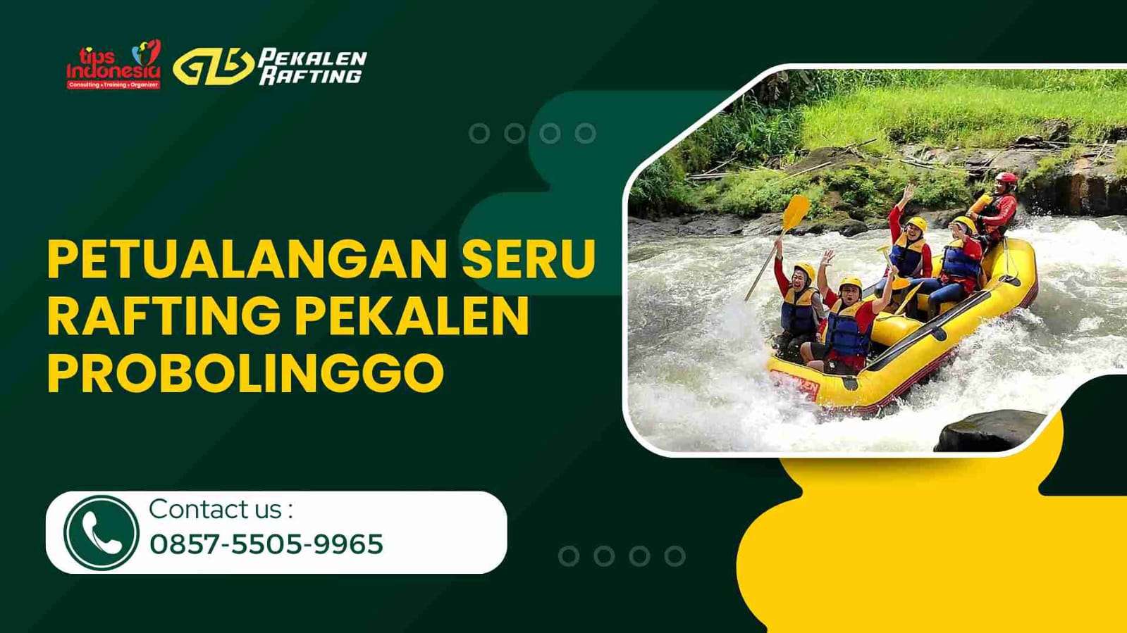 PETUALANGAN SERU RAFTING PEKALEN PROBOLINGGO | RAFTING PEKALEN | 0857-5505-9965