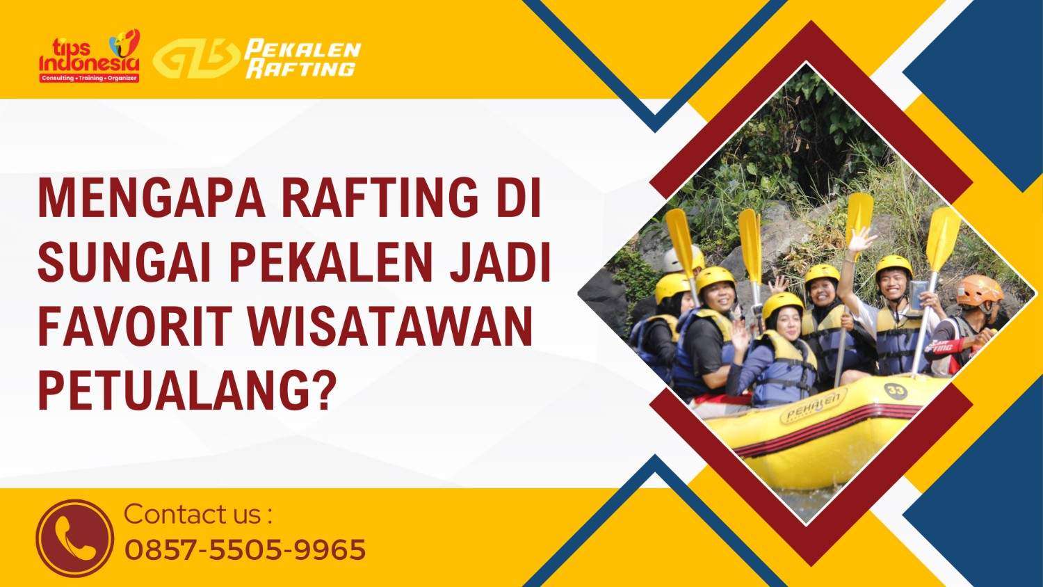 MENGAPA RAFTING DI SUNGAI PEKALEN JADI FAVORIT WISATAWAN PETUALANG ? | RAFTING PEKALEN | 0857-5505-9965