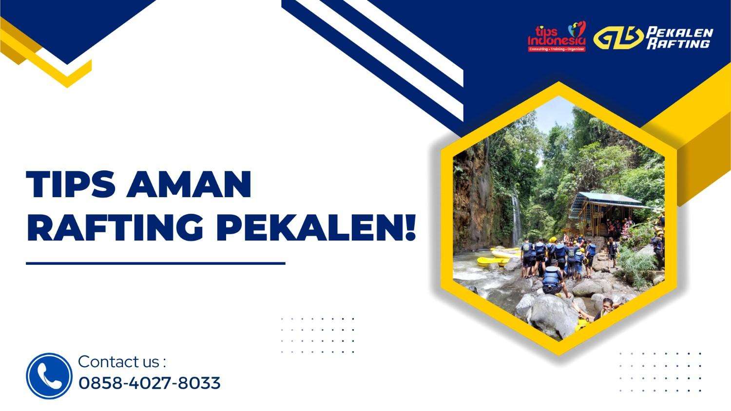 TIPS AMAN RAFTING PEKALEN : WAJIB TAHU SEBELUM BASAH-BASAHAN | RAFTING PEKALEN | 0858-4027-8033