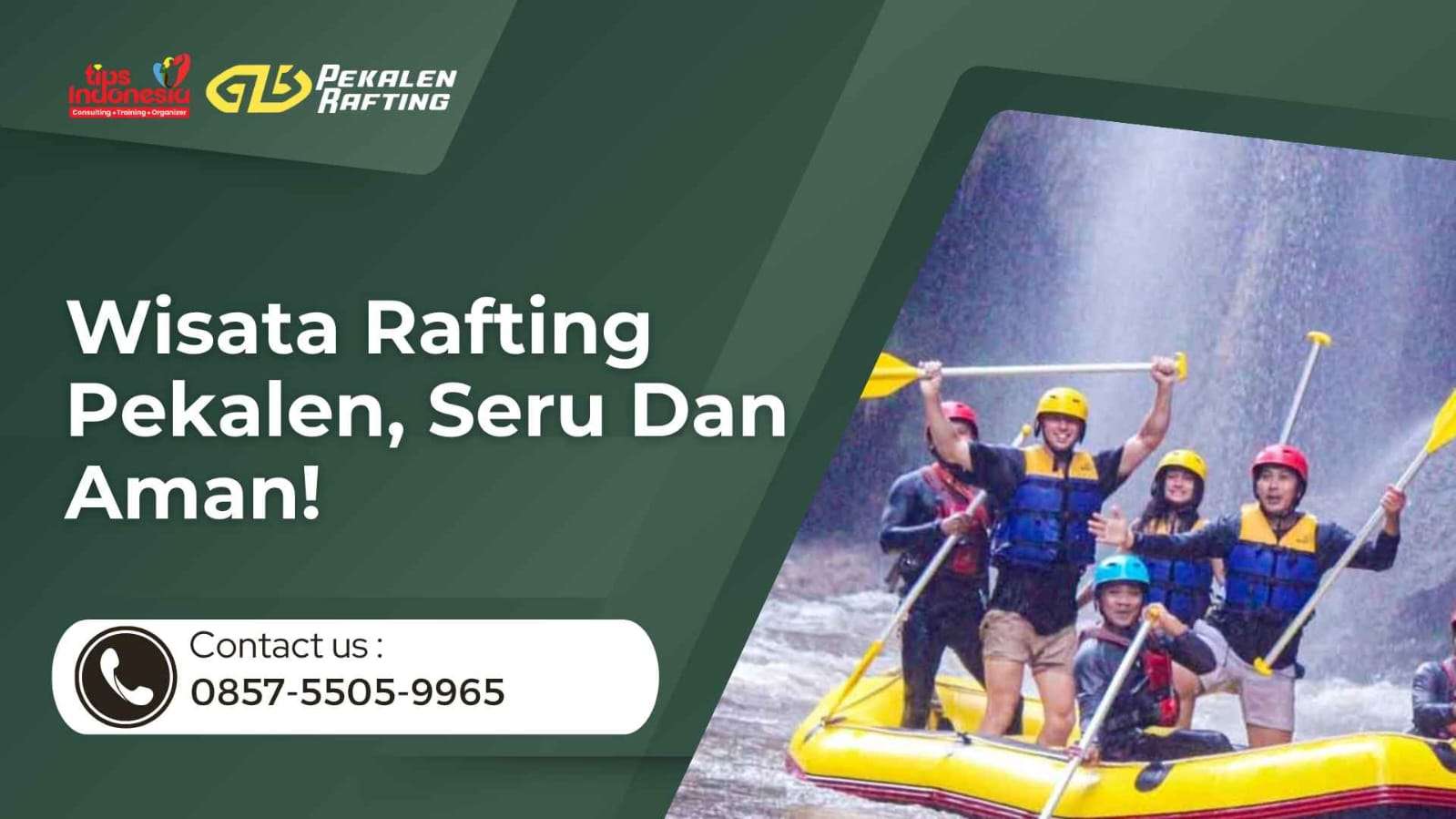 WISATA RAFTING PEKALEN, SERU DAN AMAN | RAFTING PEKALEN | 0857-5505-9965
