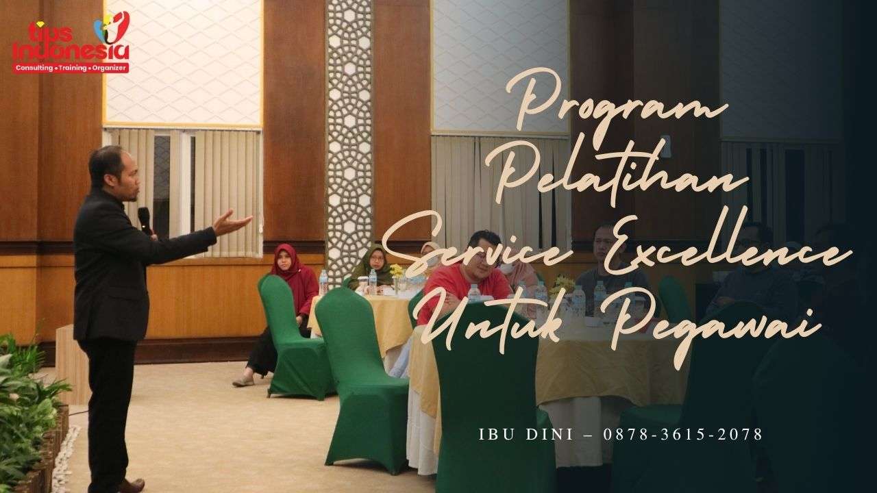 PROGRAM PELATIHAN SERVICE EXCELLENCE UNTUK PEGAWAI