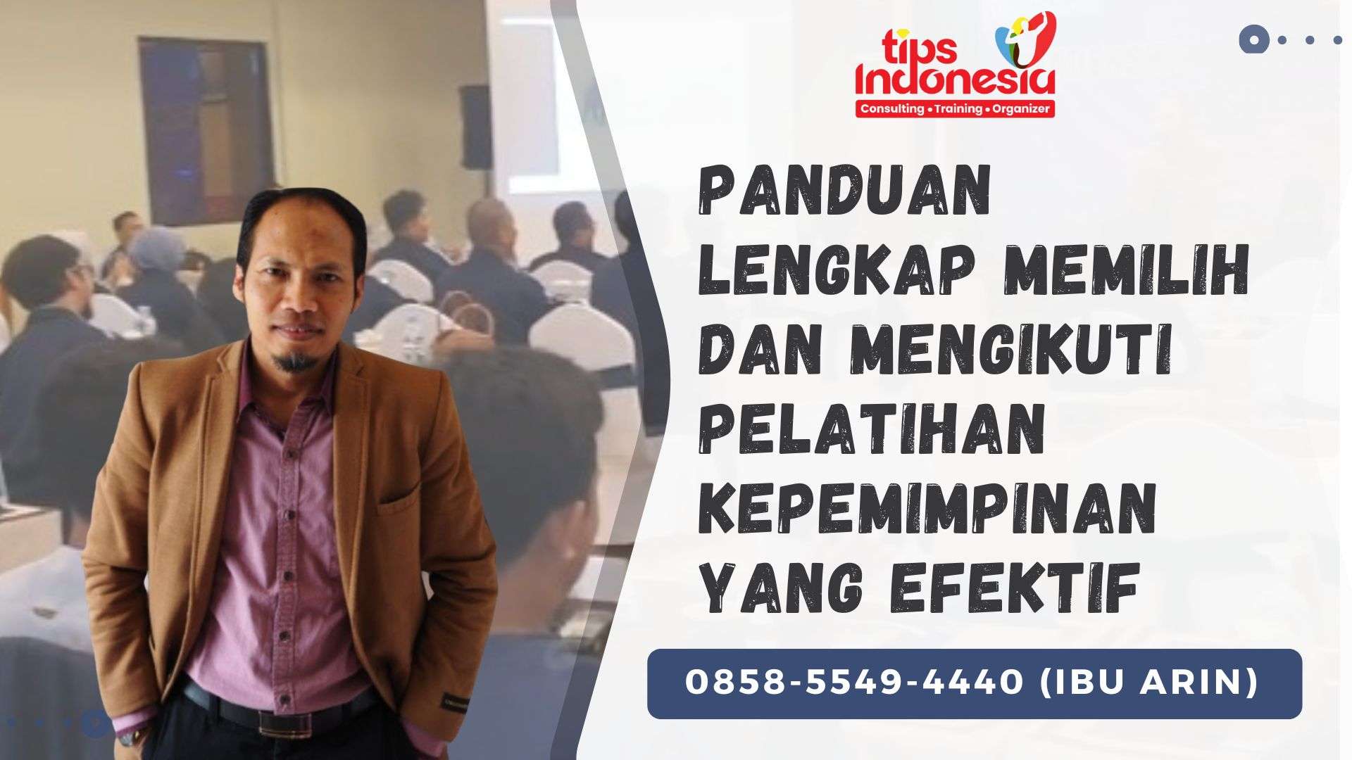 PANDUAN LENGKAP MEMILIH DAN MENGIKUTI PELATIHAN KEPEMIMPINAN YANG EFEKTIF | TIPS INDONESIA | 0858-5549-4440