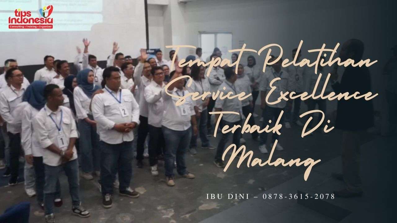 TEMPAT PELATIHAN SERVICE EXCELLENCE TERBAIK DI MALANG