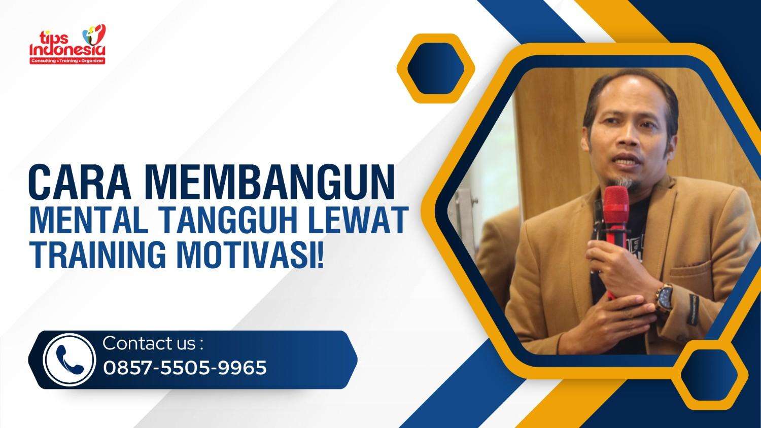 CARA MEMBANGUN MENTAL TANGGUH LEWAT TRAINING MOTIVASI | TIPS INDONESIA | 0857-5505-9965