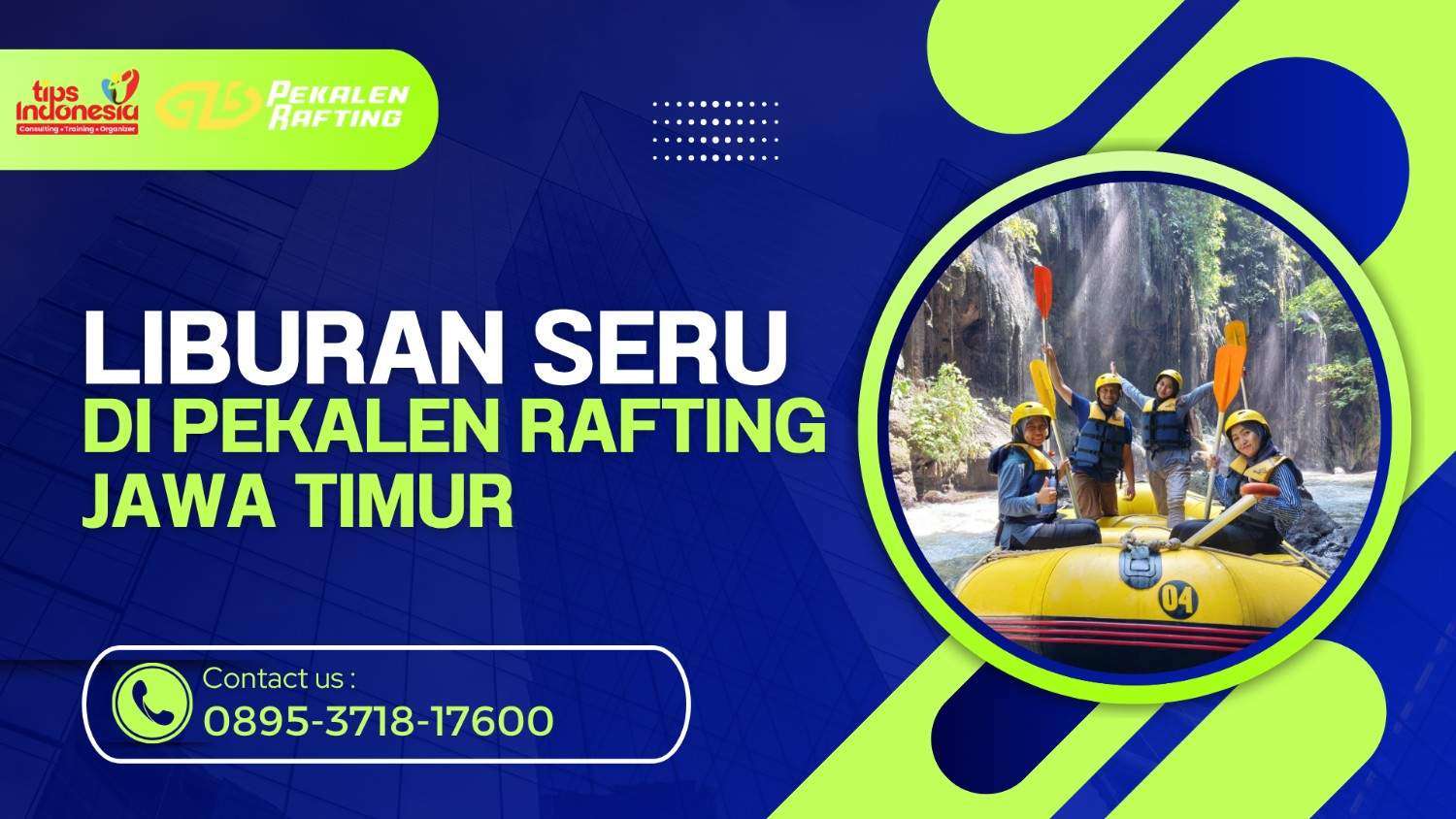 LIBURAN SERU DI PEKALEN RAFTING JAWA TIMUR | RAFTING PEKALEN | 0895-3718-17600