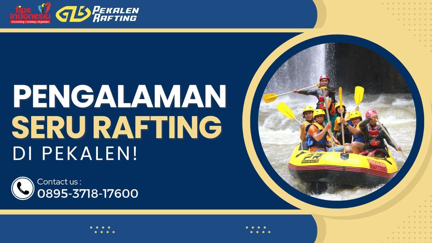 PENGALAMAN SERU RAFTING DI PEKALEN | RAFTING PEKALEN | 0895-3718-17600