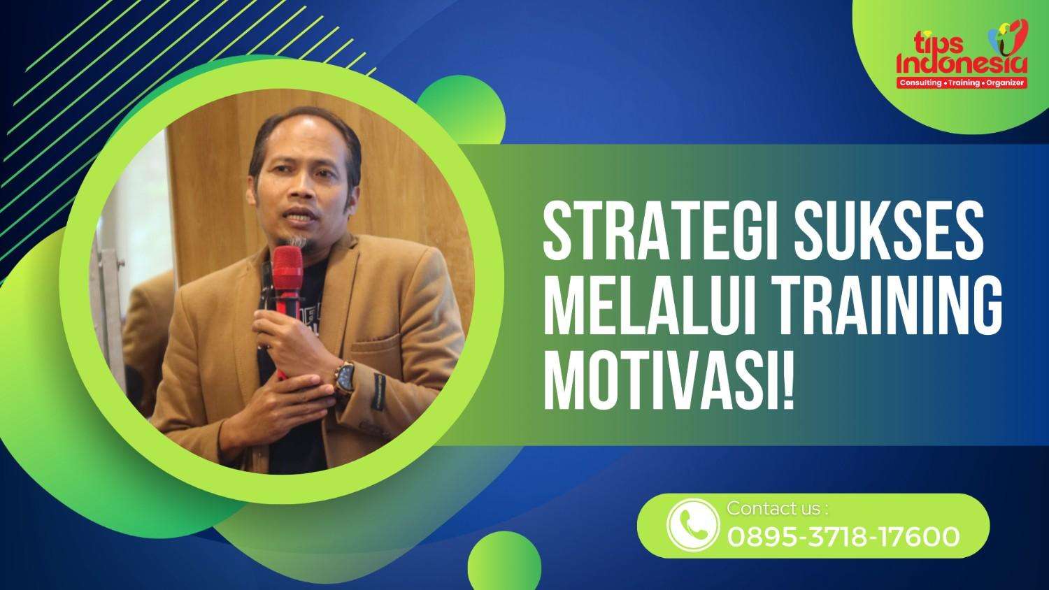 STRATEGI SUKSES MELALUI TRAINING MOTIVASI | TIPS INDONESIA | 0895-3718-17600